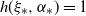 h left parenthesis xi Subscript asterisk Baseline comma alpha Subscript asterisk Baseline right parenthesis equals 1