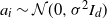 a Subscript i Baseline tilde script upper N left parenthesis 0 comma sigma squared upper I Subscript d Baseline right parenthesis