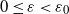 0 less than or equals epsilon less than epsilon 0