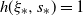 h left parenthesis xi Subscript asterisk Baseline comma s Subscript asterisk Baseline right parenthesis equals 1