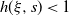 h left parenthesis xi comma s right parenthesis less than 1
