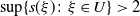 sup left brace s left parenthesis xi right parenthesis colon xi element of upper U right brace greater than 2