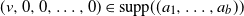 left parenthesis v comma 0 comma 0 comma ellipsis comma 0 right parenthesis element of normal s normal u normal p normal p left parenthesis left parenthesis a 1 comma ellipsis comma a Subscript b Baseline right parenthesis right parenthesis