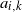a Subscript i comma k