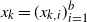 x Subscript k Baseline equals left parenthesis x Subscript k comma i Baseline right parenthesis Subscript i equals 1 Superscript b