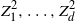 upper Z 1 squared comma ellipsis comma upper Z Subscript d Superscript 2