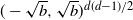left parenthesis minus StartRoot b EndRoot comma StartRoot b EndRoot right parenthesis Superscript d left parenthesis d minus 1 right parenthesis divided by 2