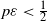 p epsilon less than one half