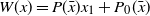 upper W left parenthesis x right parenthesis equals upper P left parenthesis x overbar right parenthesis x 1 plus upper P 0 left parenthesis x overbar right parenthesis