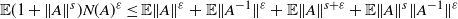double struck upper E left parenthesis 1 plus StartMetric upper A EndMetric Superscript s Baseline right parenthesis upper N left parenthesis upper A right parenthesis Superscript epsilon Baseline less than or equals double struck upper E StartMetric upper A EndMetric Superscript epsilon Baseline plus double struck upper E StartMetric upper A Superscript negative 1 Baseline EndMetric Superscript epsilon Baseline plus double struck upper E StartMetric upper A EndMetric Superscript s plus epsilon Baseline plus double struck upper E StartMetric upper A EndMetric Superscript s Baseline StartMetric upper A Superscript negative 1 Baseline EndMetric Superscript epsilon