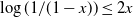 log left parenthesis 1 divided by left parenthesis 1 minus x right parenthesis right parenthesis less than or equals 2 x