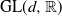 normal upper G normal upper L left parenthesis d comma double struck upper R right parenthesis