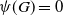 psi left parenthesis upper G right parenthesis equals 0