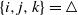 StartSet i comma j comma k EndSet equals white up pointing triangle