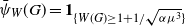 ModifyingAbove psi With bar Subscript upper W Baseline left parenthesis upper G right parenthesis equals bold 1 Subscript left brace upper W left parenthesis upper G right parenthesis greater than or equals 1 plus 1 divided by StartRoot alpha mu cubed EndRoot right brace
