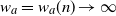w Subscript a Baseline equals w Subscript a Baseline left parenthesis n right parenthesis right arrow normal infinity