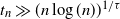 t Subscript n Baseline much greater than left parenthesis n log left parenthesis n right parenthesis right parenthesis Superscript 1 divided by tau