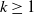 k greater than or equals 1