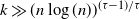 k much greater than left parenthesis n log left parenthesis n right parenthesis right parenthesis Superscript left parenthesis tau minus 1 right parenthesis divided by tau