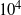 10 Superscript 4