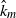 ModifyingAbove k With caret Subscript m