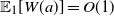 double struck upper E 1 left bracket upper W left parenthesis a right parenthesis right bracket equals upper O left parenthesis 1 right parenthesis