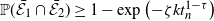 double struck upper P left parenthesis script upper E 1 overbar intersection script upper E 2 overbar right parenthesis greater than or equals 1 minus exp left parenthesis minus zeta k t Subscript n Superscript 1 minus tau Baseline right parenthesis