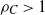 rho Subscript upper C Baseline greater than 1