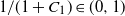 1 divided by left parenthesis 1 plus upper C 1 right parenthesis element of left parenthesis 0 comma 1 right parenthesis