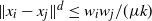 StartMetric x Subscript i Baseline minus x Subscript j Baseline EndMetric Superscript d Baseline less than or equals w Subscript i Baseline w Subscript j Baseline divided by left parenthesis mu k right parenthesis