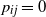 p Subscript i j Baseline equals 0