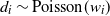 d Subscript i Baseline tilde normal upper P normal o normal i normal s normal s normal o normal n left parenthesis w Subscript i Baseline right parenthesis