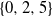 StartSet 0 comma 2 comma 5 EndSet