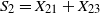 upper S 2 equals upper X 21 plus upper X 23