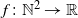 f colon double struck upper N squared right arrow double struck upper R