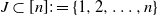 upper J subset of left bracket n right bracket colon equals StartSet 1 comma 2 comma ellipsis comma n EndSet