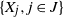StartSet upper X Subscript j Baseline comma j element of upper J EndSet