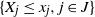 StartSet upper X Subscript j Baseline less than or equals x Subscript j Baseline comma j element of upper J EndSet