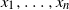 x 1 comma ellipsis comma x Subscript n Baseline