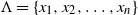 normal upper Lamda equals StartSet x 1 comma x 2 comma ellipsis comma x Subscript n Baseline EndSet