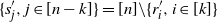 StartSet s prime Subscript j Baseline comma j element of left bracket n minus k right bracket EndSet equals left bracket n right bracket minus StartSet r prime Subscript i Baseline comma i element of left bracket k right bracket EndSet