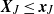 bold italic upper X Subscript upper J Baseline less than or equals bold italic x Subscript upper J