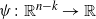 psi colon double struck upper R Superscript n minus k Baseline right arrow double struck upper R