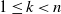 1 less than or equals k less than n
