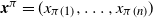 bold italic x Superscript pi Baseline equals left parenthesis x Subscript pi left parenthesis 1 right parenthesis Baseline comma ellipsis comma x Subscript pi left parenthesis n right parenthesis Baseline right parenthesis