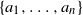 StartSet a 1 comma ellipsis comma a Subscript n Baseline EndSet
