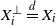 upper X Subscript i Superscript up tack Baseline equals Overscript d Endscripts upper X Subscript i