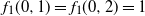 f 1 left parenthesis 0 comma 1 right parenthesis equals f 1 left parenthesis 0 comma 2 right parenthesis equals 1