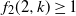 f 2 left parenthesis 2 comma k right parenthesis greater than or equals 1
