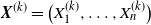 bold italic upper X Superscript left parenthesis k right parenthesis Baseline equals left parenthesis upper X 1 Superscript left parenthesis k right parenthesis Baseline comma ellipsis comma upper X Subscript n Superscript left parenthesis k right parenthesis Baseline right parenthesis